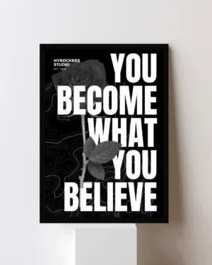 You Become What You Believe" Motivational Quote Poster – Black and White Wall Art Print | Modern Inspirational Decor for Office, Home, or Gym
