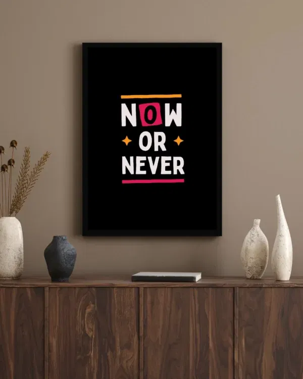 Now or Never Motivational Wall Poster